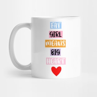 FAT GIRL MEANS a BIG HEART Mug